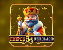 Triple 5`s: Supercharged